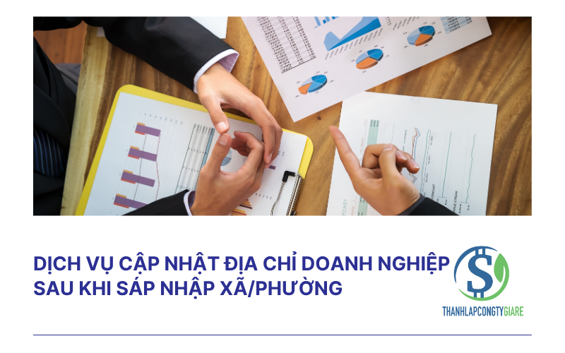 Dịch vụ cập nhật địa chỉ doanh nghiệp sau khi sáp nhập xã/phường