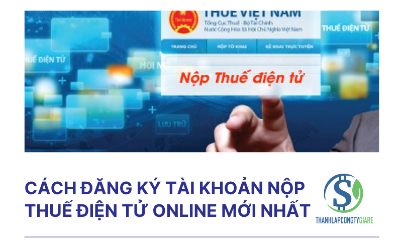 Cách đăng ký tài khoản nộp thuế điện tử online mới nhất
