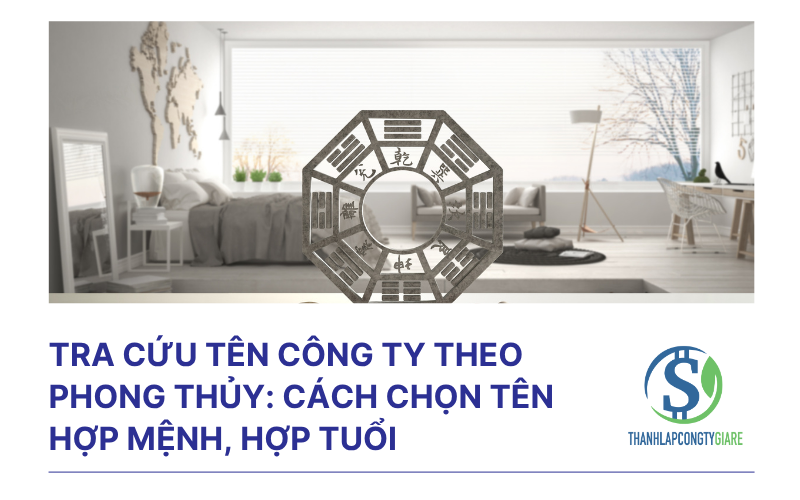 Tra cứu tên công ty theo phong thủy: cách chọn tên hợp mệnh, hợp tuổi