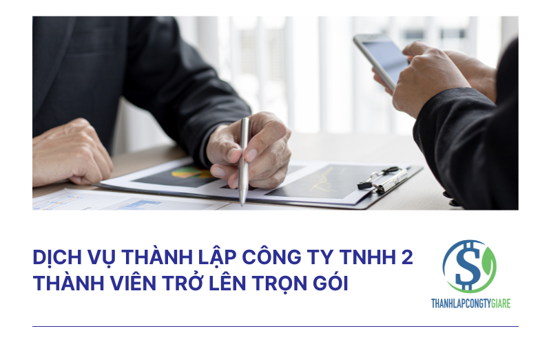 Dịch vụ thành lập công ty TNHH 2 thành viên trở lên trọn gói