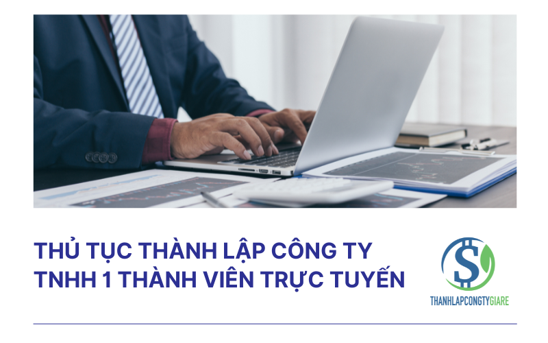 Thủ tục thành lập công ty TNHH 1 Thành viên trực tuyến